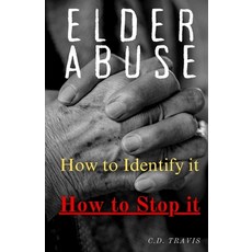 (英文圖書)Elder Abuse: Protect Your Loved Ones Spot the Warning Signs and Take Action -... 平裝版, C.D. Travis, 英文