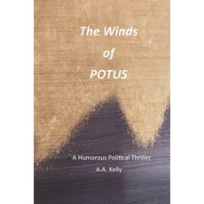The Winds of POTUS: A Humorous Political Thriller Paperback, Independently Published
