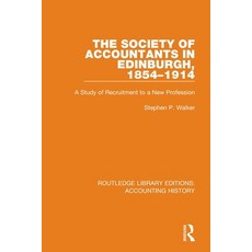 (영문도서) The Society of Accountants in Edinburgh 1854-1914: A Study of Recruitment to a New Profession Paperback, Routledge, English, 9780367494506