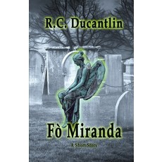 Fò Miranda: Young Miranda Knew She Was Special. Paperback, Ruairi Cinead Ducantlin, LLC