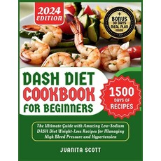 (영문도서) Dash Diet Cookbook for Beginners 2024: 1500 Days of Low-Sodium Dash Diet Weight Loss Recipes ... Paperback, Independently Published, English, 9798878953580