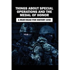 Things About Special Operations And The Medal Of Honor: A Must-Read For History Avid: Books On Intel... Paperback, Independently Published, English, 9798742364955