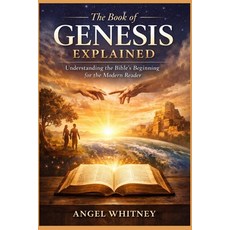 (영문도서)The Book of Genesis Explained: A Clear and Modern Guide to the Bible's First Book Paperback, Independently Published, English, 9798242635845