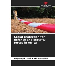 (영문도서)Social protection for defense and security forces in Africa Paperback, Our Knowledge Publishing, English, 9786209820410 Our Knowledge Publishing, English, 9786209820410