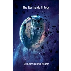 (영문도서)The Earthside Trilogy Paperback, Sherri Fulmer Moorer, English, 9798232099831