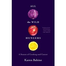 (영문도서) All the Wild Hungers: A Season of Cooking and Cancer Paperback, Milkweed Editions, English, 9781571313720