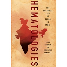 Hematologies: The Political Life of Blood in India Paperback, Cornell University Press, English, 9781501761683