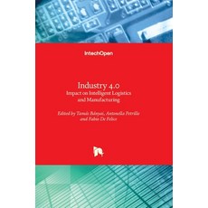 (영문도서)Industry 4.0: Impact on Intelligent Logistics and Manufacturing Hardcover, Intechopen, English, 9781839690044 Intechopen, English, 9781839690044