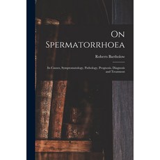 (영문도서) On Spermatorrhoea: Its Causes Symptomatology Pathology Prognosis Diagnosis and Treatment Paperback, Legare Street Press, English, 9781013666193