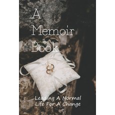 A Memoir Book: Leading A Normal Life For A Change: A Fascinating Memoir Of Love Paperback, Independently Published, English, 9798739101112