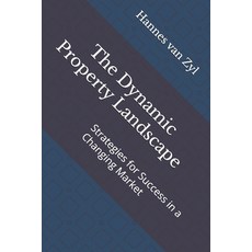 (영문도서) The Dynamic Property Landscape: Strategies for Success in a Changing Market Paperback, Independently Published, English, 9798300095390