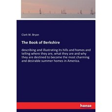 (영문도서)The Book of Berkshire: describing and illustrating its hills and homes and telli... Paperback, Hansebooks, English, 9783337368135