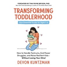 (영문도서)Transforming Toddlerhood: How to Handle Tantrums End Power Struggles and Raise... Hardcover, Harper Horizon, English, 9781400252954