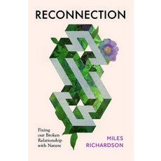 (영문도서) Reconnection: Fixing Our Broken Relationship with Nature Hardcover, Pelagic Publishing Ltd, English, 9781784273507