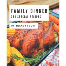 365 Special Family Dinner Recipes: Cook it Yourself with Family Dinner Cookbook! Paperback, Independently Published