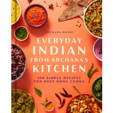 (영문도서)Everyday Indian from Archana's Kitchen: 100 Simple Recipes for Busy Home Cooks Hardcover, Weldon Owen, English, 9798886742862