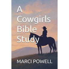 (영문도서)A Cowgirls Bible Study Paperback, Marci Powell, English, 9798232350512