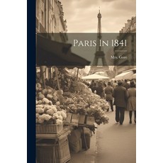 (영문도서) Paris In 1841 Paperback, Legare Street Press, English, 9781022641761