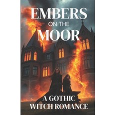 (英文圖書)Embers on the Moor - A Gothic Witch Romance: A Gothic Victorian Lesbian Romance... 平裝版, Independently Published, 英文