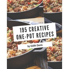 195 Creative One-Pot Recipes: The Best-ever of One-Pot Cookbook Paperback, Independently Published, English, 9798574158623