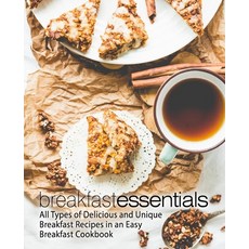 Breakfast Essentials: All Types of Delicious and Unique Breakfast Recipes in an Easy Breakfast Cookbook Paperback, Createspace Independent Pub..., English, 9781975897451