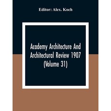 Academy Architecture And Architectural Review 1907 (Volume 31) Paperback, Alpha Edition, English, 9789354308970