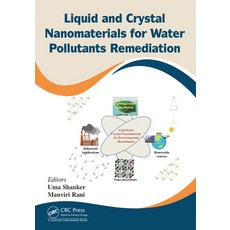 (영문도서) Liquid and Crystal Nanomaterials for Water Pollutants Remediation Hardcover, CRC Press, English, 9780367549879