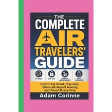 (영문도서)The Complete Air Traveler's Guide Paperback, Independently Published, English, 9798198590793