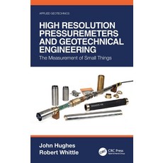 (영문도서) High Resolution Pressuremeters and Geotechnical Engineering: The Measurement of Small Things Hardcover, CRC Press, English, 9781032060941