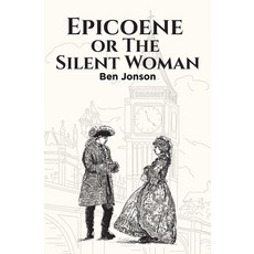 (영문도서) Epicoene or The Silent Woman Paperback, Left of Brain Books, English, 9781396325328