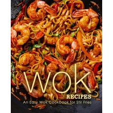 Wok Recipes: An Easy Wok Cookbook for Stir Fries Paperback, Independently Published, English, 9781729471364
