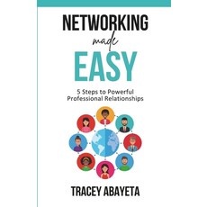 (영문도서) Networking Made Easy: 5 Steps to Powerful Professional Relationships Paperback, Joy of Many Generations Ltd., English, 9781916667143