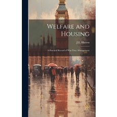 (영문도서) Welfare and Housing: A Practical Record of War-Time Management Hardcover, Legare Street Press, English, 9781020062834