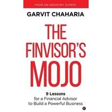 (영문도서) The FinVisor's Mojo: 9 Lessons for a Financial Advisor to Build a Powerful Busine Hardcover, Notion Press, English, 9798894159089