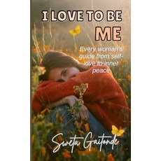 (英文圖書)I Love To Be Me: Every woman's guide from self-love to inner peace 平裝版, Independently Published, 英文