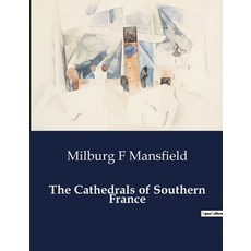(영문도서) The Cathedrals of Southern France Paperback, Culturea, English, 9791041984541