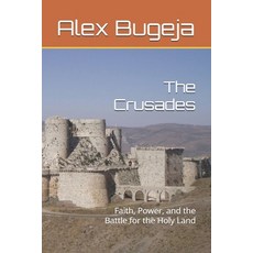 (영문도서) The Crusades: Faith Power and the Battle for the Holy Land Paperback, Independently Published, English, 9798303075481