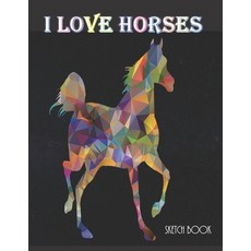 (영문도서) I Love Horses Sketchbook: Gift for Horse Lover large 8.5 x 11 pages with Horseshoe Motif for ... Paperback, Independently Published, English, 9781689919586