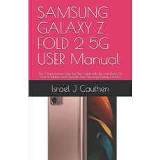 SAMSUNG GALAXY Z FOLD 2 5G USER Manual: The Comprehensive Step by Step Guide with Tips and Tricks On... Paperback, Independently Published