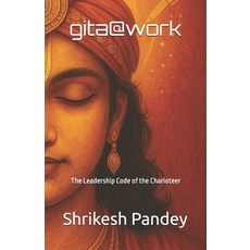 (영문도서)gita@work: The Leadership Code of the Charioteer Paperback, Independently Published, English, 9798241424594