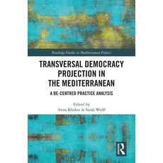 (영문도서)Transversal Democracy Projection in the Mediterranean: A De-Centred Practice Ana... Paperback, Routledge, English, 9781032795652