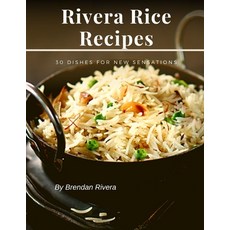 Rivera Rice Recipes: 30 dishes for new sensations Paperback, Independently Published