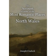 (영문도서) An Account of Some of the Most Romantic Parts of North Wales Hardcover, Hounskull Publishing, English, 9781910893234