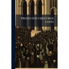 (영문도서)Predigten Uber Freie Lerte Paperback, Nabu Press, English, 9781274396006