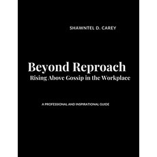 (영문도서)Beyond Reproach: Rising Above Gossip in the Workplace Paperback, Sdc Compass Publishing LLC, English, 9798993903347