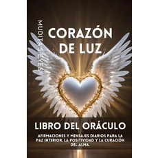 Corazón de luz -Libro del Oráculo-translated spanish version of: heart of light oracle book: Afi, Corazón de luz -Libro del Or