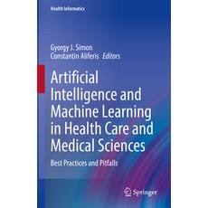 (영문도서) Artificial Intelligence and Machine Learning in Health Care and Medical Sciences: Best Practi... Paperback, Springer, English, 9783031393570