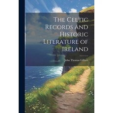 (영문도서) The Celtic Records and Historic Literature of Ireland Paperback, Legare Street Press, English, 9781022822351