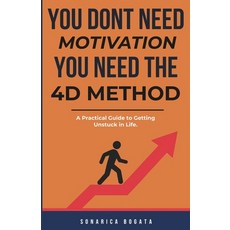 (영문도서)You Don't Need Motivation You Need the 4D Method.: A Short Practical Guide to G... Paperback, Independently Published, English, 9798274044349