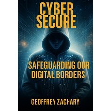 (영문도서)Cyber Secure: Safe Guarding our Digital Borders Paperback, Independently Published, English, 9798851946189
